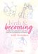 Birth & Becoming - Volume 1: Consciously Raising Souls From Conception Through Postpartum