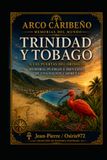 Trinidad y Tobago En las puertas del Orinoco: Memoria, pueblos e identidad de una nación caribeña: Historia • Cultura • Patrimonio • Naturaleza • Sociedad