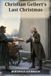 Christian Gellert's Last Christmas: A Christmas Story of Conscience, Kindness, and the Gift That Changes Two Lives