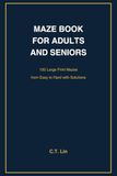 Maze Book for Adults and Seniors: 100 Large Print Mazes from Easy to Hard with Solutions