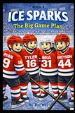 The Ice Sparks The Big Game Plan: Ice Sparks Book 4