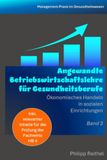 Angewandte Betriebswirtschaftslehre für Gesundheitsberufe: Ökonomisches Handeln in sozialen Einrichtungen