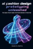 AI Fashion Metaverse: AI Fashion Design & Prototyping Unleashed