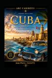 CUBA – Memoria di un'isola caraibica: Storia, cultura, rivoluzione, natura e identità della più affascinante isola dei Caraibi