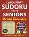 Large Print Sudoku for Seniors: Brain Booster: Sharpen Your Mind, Reduce Stress, Relax & Enjoy – Part of Seniors Sudoku Book Series