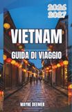 VIETNAM GUIDA DI VIAGGIO 2026-2027: Templi, cibo di strada e strade per motociclisti da nord a sud