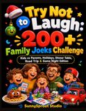 Try Not to Laugh: 200+ Family Jokes Challenge