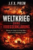 WELTKRIEG Bol Weltkrieg- Weltkrieg Ohne Kriegserklärung