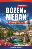 Bozen & Meran Reiseführer 2026-2027