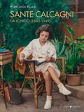 Sante Calcagni da Lonigo (1860-1949). Sguardi d'artista