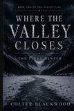 Where Independently Published Where the Valley Closes: The First Winter