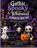 GOTHIC, SPOOKY & WHIMSICAL AMIGURUMI CROCHET CREATIONS