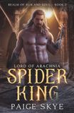 Spider King - Lord of Arachnia: Realm of Sun and Soul - Book 2