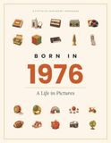 Born in 1976: A Life in Pictures — A Fiftieth-Birthday Keepsake