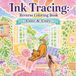 Ink Tracing Reverse Coloring Book: Cute & Cozy Watercolor Designs Relaxing Stress Relief for Adults and Teens
