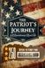 The Patriot's Journey: A Revolutionary Road Trip: 250 Sites To Visit For America 250