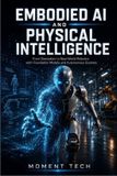 Embodied Independently Published Embodied AI and Physical Intelligence