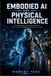 Embodied Independently Published Embodied AI and Physical Intelligence