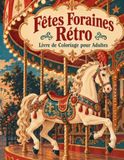 Fêtes Foraines Rétro Livre de Coloriage pour Adultes