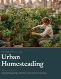 Urban Homesteading: Growing, keeping, preserving and making from a balcony rail to a back acre.