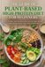The Independently Published The Guide Of Plant-Based High-Protein Diet For Beginners: Fast, Simple, And Nutritious Recipes For Daily Meals, Weight Management, And Long-Term Healt