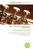 Cleveland Eaton: Paperback, 124 pages, Frederic P. Miller, Agnes F. Vandome, OmniScriptum