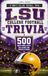 LSU COLLEGE FOOTBALL TRIVIA: 500 Questions Every Die-Hard Fan Should Know