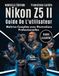 Nikon Z5 II Guide De L'utilisateur: Maîtrise Complète avec Illustrations Professionnelles