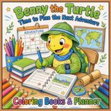 Benny the Turtle: Time to Plan the Next Adventure Coloring Book & Planner