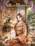絹と花２ 大人向けの塗り絵 着物・花々・日本の風景を楽しむ、マインドフルネスとリラクゼーションの塗り絵: 古き日本に生きる姫君の静かな物語