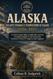 Atlante Stradale dell'Alaska e Pianificatore di Viaggio 2026-2027