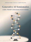 Generative AI Semiomatics. Come i prompt disegnano nuovi mondi