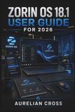 Zorin OS 18.1 User Guide 2026