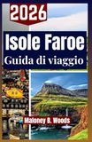 ISOLE FAROE GUIDA DI VIAGGIO 2026