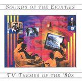 TV THEMES OF THE 80'S / SOUNDS OF THE 80'S