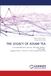 THE Assam Tea THE LEGACY OF ASSAM TEA: A Comprehensive Journey Through History, Heritage, Supply Chains, Tourism, and Entrepreneurship