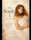 The Souls I Carried: Love, Loss, and the Invisible Bond Between Mother and Child
