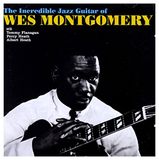 Montgomery Wes Montgomery - Incredible Jazz Guitar Of