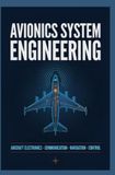 AVIONICS SYSTEM ENGINEERING: Aircraft Electronics Communication Navigation and Control