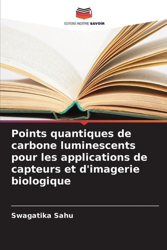 Points Editions Notre Savoir Points quantiques de carbone luminescents pour les applications de capteurs et d'imagerie biologique