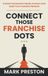 Connect Independently Published Connect Those Franchise Dots: A Clear Framework to Build, Connect, and Scale Your Franchise Network