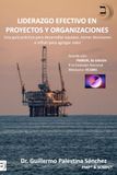 Liderazgo Efectivo en Proyectos y Organizaciones: Una guía práctica para desarrollar equipos, tomar decisiones e influir para agregar valor.