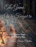 The Game We Forgot to Play: From Mask to Player — An Initiatory Map