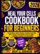 HEAL YOUR CELLS COOKBOOK FOR BEGINNERS
