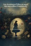 Les Aventures d’Alice au pays des merveilles (Translated): Une nouvelle traduction française
