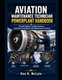 Aviation Maintenance Technician Powerplant Handbook: Aircraft Engines, Turbine Systems, Inspection Procedures, and Maintenance Practices