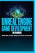UNREAL ENGINE DÉVELOPPEMENT DE JEU POUR DÉBUTANTS : Scripting Blueprint Conception de niveaux Éclairage Systèmes de personnages et Gameplay interactif
