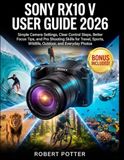 SONY RX10 V USER GUIDE 2026