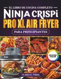 El Ninja El Libro de Cocina Completo Ninja CRISPi PRO XL Air Fryer para Principiantes