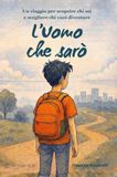 L'Uomo Carlo.Capellano L' Uomo che sarò. Un viaggio per scoprire chi sei e scegliere chi vuoi diventare Paperback